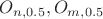 $O_{n,0.5}, O_{m,0.5}$