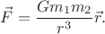 $\vec{F}=\dfrac{Gm_1m_2}{r^3}\vec{r}.$