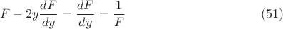 $$ F - 2 y \frac {dF} {dy} = \frac {dF} {dy} = \frac {1} {F}           \eqno (51) $$