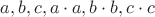 $a, b, c, a\cdot a, b\cdot b, c\cdot c$