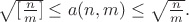 $\sqrt{[\frac nm ]}\le a(n,m)\le \sqrt{\frac nm }.$
