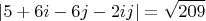 $$|5+6i-6j-2ij|=\sqrt{209}$$