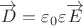 $$\overrightarrow{D}=\varepsilon_0 \varepsilon \overrightarrow{E}$$