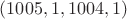 $(1005, 1, 1004,1)$