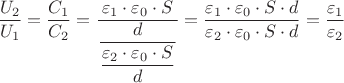 $\dfrac{U_2}{U_1}=\dfrac{C_1}{C_2}=\dfrac{{\varepsilon_1}\cdot{\varepsilon_0}\cdot{S}}{\dfrac{d}{\dfrac{{\varepsilon_2}\cdot{\varepsilon_0}\cdot{S}}{d}}}=\dfrac{{\varepsilon_1}\cdot{\varepsilon_0}\cdot{S}\cdot{d}}{{\varepsilon_2}\cdot{\varepsilon_0}\cdot{S}\cdot{d}}=\dfrac{\varepsilon_1}{\varepsilon_2}$