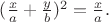 $ (\frac{x}{a}+\frac{y}{b})^2 = \frac{x}{a}.  $