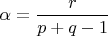 $\alpha = \dfrac {r} {p+q-1}$