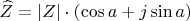 \widehat{Z}=\left| Z \right| \cdot \left( \cos{a} +j\sin{a}  \right)