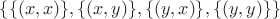 $\{\{(x,x)\},\{(x,y)\},\{(y,x)\},\{(y,y)\}\}$