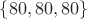 $\{80,80,80\}$ $\{80,80,80\}$