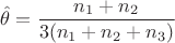 $$
\hat{\theta} = \frac{n_1 + n_2}{3(n_1 + n_2 + n_3)}
$$