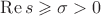 $\operatorname{Re} s \geqslant \sigma > 0$