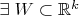 $ \exists \; W\subset \mathbb{R}^k$
