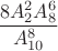 $$\frac {8A_2^2A_8^6} {A_{10}^8}$$