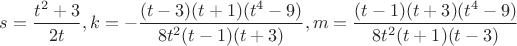 $s=\dfrac{t^2+3}{2t}, k=-\dfrac{(t-3)(t+1)(t^4-9)}{8t^2(t-1)(t+3)}, m=\dfrac{(t-1)(t+3)(t^4-9)}{8t^2(t+1)(t-3)}$