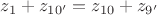$z_1+z_{10'}=z_{10}+z_{9'}$