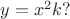 $y=x^2k?$