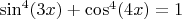 $\sin^4(3x)+\cos^4(4x)=1$