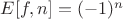 $E[f,n]=(-1)^n$