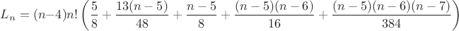$L_n=(n-4)n!\left(\dfrac{5}{8}+\dfrac{13(n-5)}{48}+\dfrac{n-5}{8}+\dfrac{(n-5)(n-6)}{16}+\dfrac{(n-5)(n-6)(n-7)}{384}\right)$