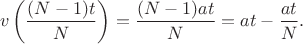 $$
v\left(\dfrac{(N - 1)t}{N}\right) = \dfrac{(N - 1)at}{N} = at - \dfrac{at}{N}.
$$