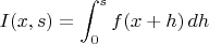 $\displaystyle I(x,s)=\int_0^s f(x+h)\,dh$