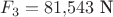 $F_3 = 81{,}543\text{ N}$