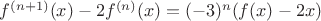 $f^{(n+1)}(x) - 2f^{(n)}(x) = (-3)^n (f(x)-2x)$
