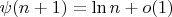 $\psi(n+1)=\ln n+o(1)$