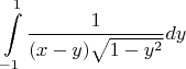$$ \int\limits_{-1}^{1}\frac{1}{(x-y)\sqrt{1-y^2}}dy$$