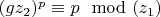 $(gz_2)^p \equiv p \mod (z_1)$