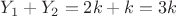 $Y_1 + Y_2 = 2k + k = 3k$ $Y_1 + Y_2 = 2k + k = 3k$