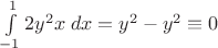 $\int\limits_{-1}^1 2y^2x\;dx=y^2-y^2\equiv 0$