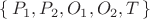 $\{\, P_1, P_2, O_1, O_2, T  \,\}$