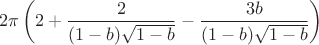 $$
2\pi\left(2+\frac{2}{(1-b)\sqrt{1-b}}-\frac{3b}{(1-b)\sqrt{1-b}}\right)}
$$