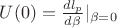 $U(0)=\frac{dl_p}{d\beta}|_{\beta=0}$