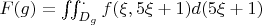$F(g)= \iint_{D_{g}}^{.} f(\xi,5\xi+1)d\xid(5\xi+1)$
