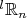 $^{l}\mathbb{R}_{n}$