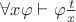$\forall x \varphi \vdash \varphi \frac{t}{x}$