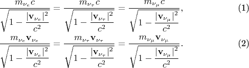 \begin{align}
&\frac{m_{\nu_e}c}{\sqrt{1-\dfrac{|\mathbf v_{\nu_e}|^2}{c^2}}}
=\frac{m_{\nu_\tau}c}{\sqrt{1-\dfrac{|\mathbf v_{\nu_\tau}|^2}{c^2}}}
=\frac{m_{\nu_\mu}c}{\sqrt{1-\dfrac{|\mathbf v_{\nu_\mu}|^2}{c^2}}},
\tag{1}\\
&\frac{m_{\nu_e}\mathbf v_{\nu_e}}{\sqrt{1-\dfrac{|\mathbf v_{\nu_e}|^2}{c^2}}}
=\frac{m_{\nu_\tau}\mathbf v_{\nu_\tau}}{\sqrt{1-\dfrac{|\mathbf v_{\nu_\tau}|^2}{c^2}}}
=\frac{m_{\nu_\mu}\mathbf v_{\nu_\mu}}{\sqrt{1-\dfrac{|\mathbf v_{\nu_\mu}|^2}{c^2}}}.
\tag{2}
\end{align}