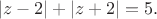 $$|z-2|+|z+2|=5.$$ $$|z-2|+|z+2|=5.$$