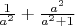 $\frac{1}{a^2}+\frac{a^2}{a^2+1}
$