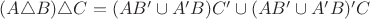 $(A \triangle B) \triangle C = (AB' \cup A'B)C' \cup (AB' \cup A'B)'C$