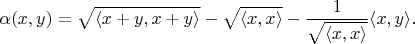 $$\alpha(x,y) =\sqrt{\langle x+y,x+y \rangle} - \sqrt{\langle x,x \rangle} - \frac{1}{\sqrt{\langle x,x \rangle}} \langle x,y \rangle.$$