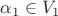 $\alpha_1 \in V_1$