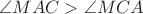 $\angle MAC>\angle MCA$