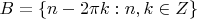 $B = \{n - 2\pi k : n, k \in Z\} $