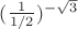 $(\frac{1}{1/2})^{-\sqrt{3}}$