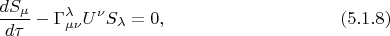 $$\frac{dS_{\mu}}{d\tau}-\Gamma^{\lambda}_{\mu\nu}U^{\nu}S_{\lambda}=0,\eqno{(5.1.8)}$$