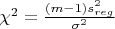 $\chi^2=\frac{(m-1) s_{reg}^2}{\sigma ^2}$